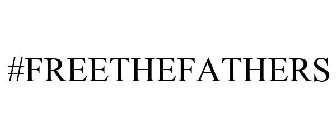 #FREETHEFATHERS
