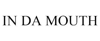 IN DA MOUTH