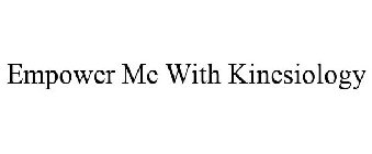 EMPOWER ME WITH KINESIOLOGY