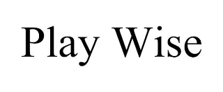 PLAY WISE