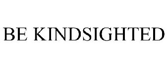 BE KINDSIGHTED