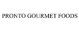 PRONTO GOURMET FOODS