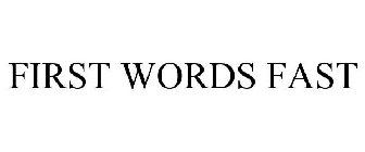 FIRST WORDS FAST