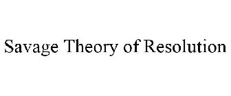 SAVAGE THEORY OF RESOLUTION