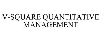 V-SQUARE QUANTITATIVE MANAGEMENT