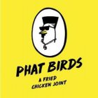 PHAT BIRDS PB A FRIED CHICKEN JOINT
