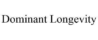 DOMINANT LONGEVITY