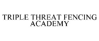 TRIPLE THREAT FENCING ACADEMY