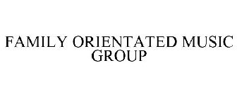 FAMILY ORIENTATED MUSIC GROUP