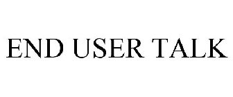 END USER TALK
