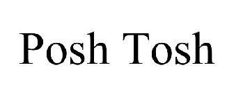 POSH TOSH