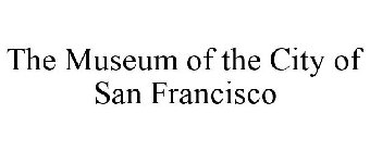 THE MUSEUM OF THE CITY OF SAN FRANCISCO