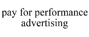 PAY FOR PERFORMANCE ADVERTISING