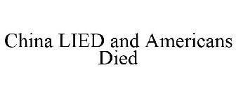CHINA LIED AND AMERICANS DIED