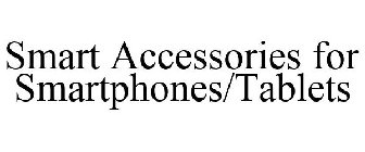 SMART ACCESSORIES FOR SMARTPHONES/TABLETS