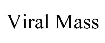 VIRAL MASS