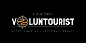 I AM THE VOLUNTOURIST RESPONSIBLE VOLUNTEERING + TRAVEL