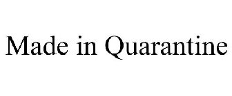 MADE IN QUARANTINE