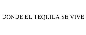 DONDE EL TEQUILA SE VIVE