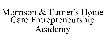 MORRISON & TURNER'S HOME CARE ENTREPRENEURSHIP ACADEMY