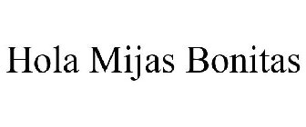 HOLA MIJAS BONITAS