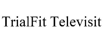 TRIALFIT TELEVISIT