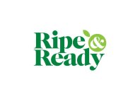 RIPE & READY