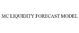 MC LIQUIDITY FORECAST MODEL