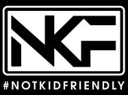 NKF #NOTKIDFRIENDLY