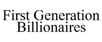 FIRST GENERATION BILLIONAIRES