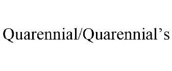 QUARENNIAL/QUARENNIAL'S