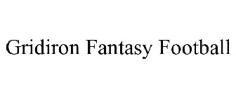 GRIDIRON FANTASY FOOTBALL