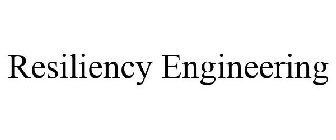 RESILIENCY ENGINEERING