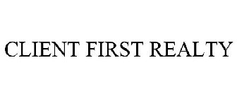 CLIENT FIRST REALTY