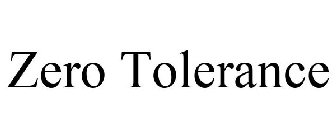 ZERO TOLERANCE