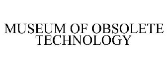 MUSEUM OF OBSOLETE TECHNOLOGY