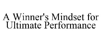 A WINNER'S MINDSET FOR ULTIMATE PERFORMANCE