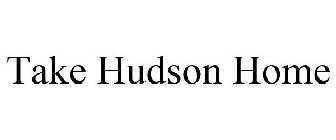 TAKE HUDSON HOME