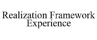 REALIZATION FRAMEWORK EXPERIENCE