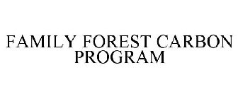 FAMILY FOREST CARBON PROGRAM