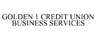 GOLDEN 1 CREDIT UNION BUSINESS SERVICES