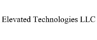 ELEVATED TECHNOLOGIES LLC