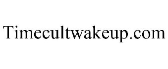 TIMECULTWAKEUP.COM