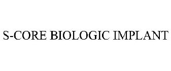 S-CORE BIOLOGIC IMPLANT