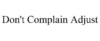 DON'T COMPLAIN ADJUST