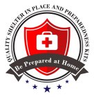 BE PREPARED AT HOME QUALITY SHELTER IN PLACE AND PREPAREDNESS KITS