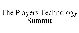 THE PLAYERS TECHNOLOGY SUMMIT