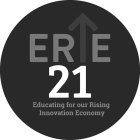 ERIE 21 EDUCATING FOR OUR RISING INNOVATION ECONOMY