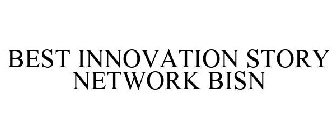 BEST INNOVATION STORY NETWORK BISN