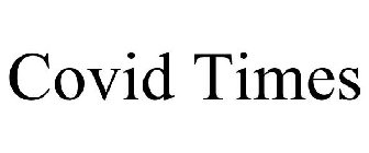 COVID TIMES